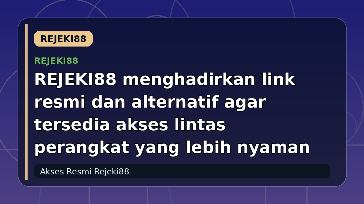 REJEKI88 menghadirkan link resmi dan alternatif agar tersedia akses lintas perangkat yang lebih nyaman