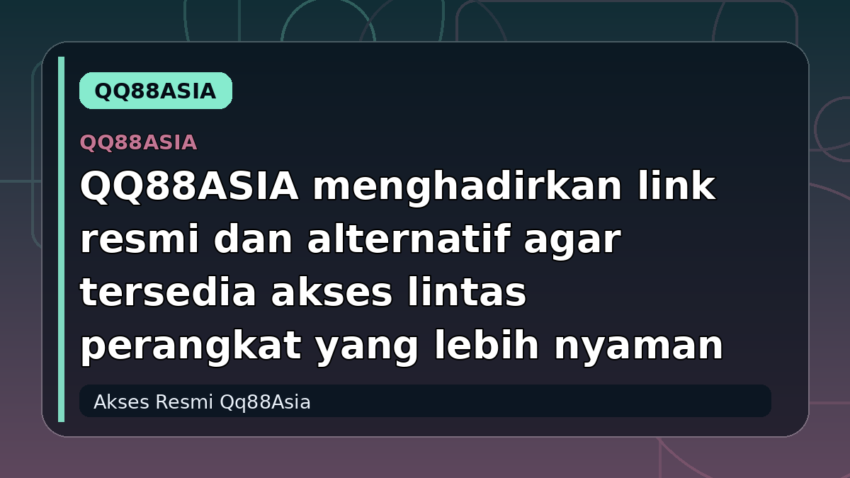 QQ88ASIA menghadirkan link resmi dan alternatif agar tersedia akses lintas perangkat yang lebih nyaman